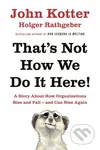 That's Not How We Do it Here (A Story About How Organizations Rise, Fall - and Can Rise Again) - kniha z kategorie Ekonomie