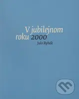 V jubilejnom roku 2000 (Záznamy zo zápisníka január - december 2000) - kniha z kategorie Beletrie