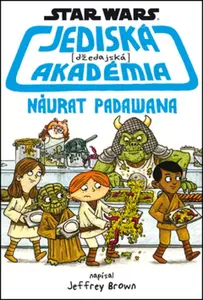 Star Wars - Jediská (džedajská) akadémia - Návrat Padawana - Jeffrey Brown