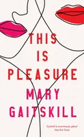 This is Pleasure - Mary Gaitskill