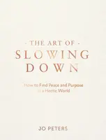 The Art of Slowing Down - Jo Petersová