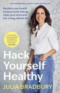 Hack Yourself Healthy - Julia Bradbury