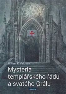 Mysteria templářského řádu a svatého Grálu - Willem F.  Veltman