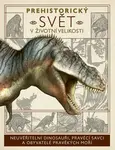Prehistorický svět v životní velikosti (poškozená) - Dixon Dougal, Nancy Dickmann, Dean Lomax
