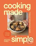 Cooking Made Simple - Alexandra Dudley,Cooking Made Simple - Alexandra Dudley