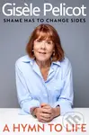 A Hymn to Life (Shame has to Change Sides) - Giséle Pelicot - kniha z kategorie Autobiografie
