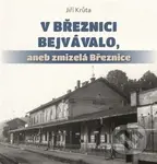 V Březnici bejvávalo, - Jiří Krůta