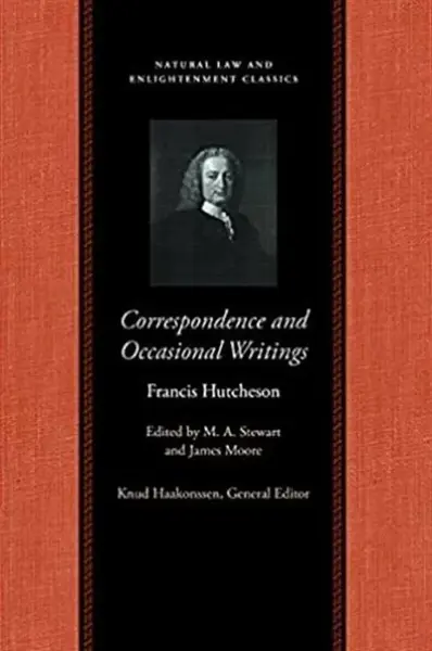 Correspondence & Occasional Writings of Francis Hutcheson - Francis Hutcheson