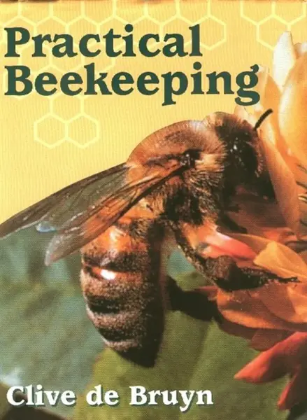 Practical Beekeeping - Clive de Bruyn