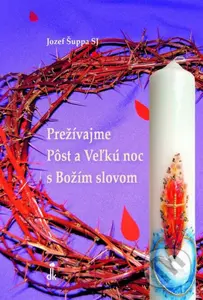 Prežívajme Pôst a Veľkú noc s Božím slovom - Jozef Šuppa - kniha z kategorie Duchovní život