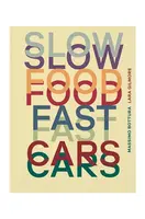 Knížka home & lifestyle Slow Food, Fast Cars by Massimo Bottura, English