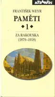Paměti 1 - Za Rakouska (1879-1918) (poškozená) - František Weyr
