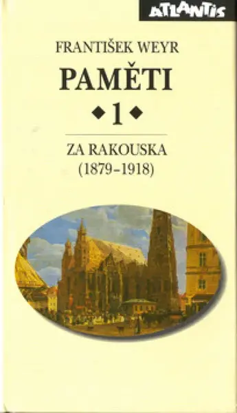 Paměti 1 - Za Rakouska (1879-1918) (poškozená) - František Weyr