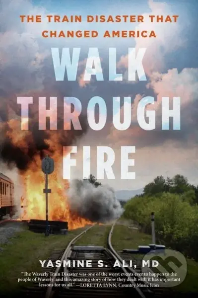 Walk through Fire (The Train Disaster that Changed America),Walk through Fire (The Train Disaster that Changed America)