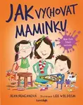 Jak vychovat maminku - Lee Wildish, Jean Reaganová