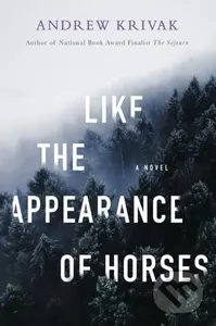 Like the Appearance of Horses - Andrew Krivak - kniha z kategorie Společenská beletrie