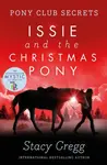 Issie and the Christmas Pony - Stacy Gregg