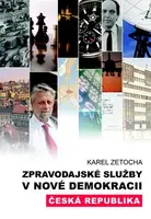 Zpravodajské služby v nové demokracii (poškozená) - Karel Zetocha
