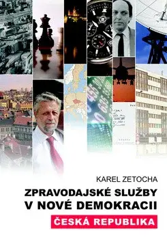 Zpravodajské služby v nové demokracii (poškozená) - Karel Zetocha