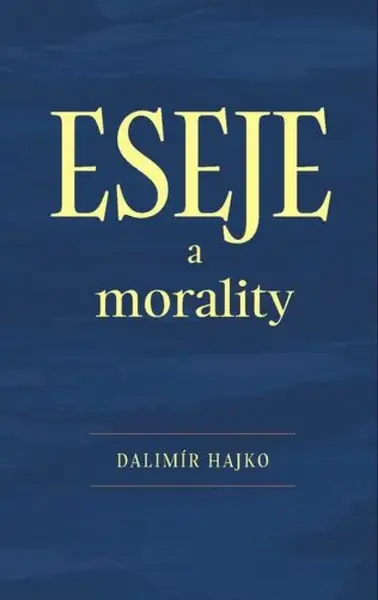 Eseje a morality - Dalimír Hajko