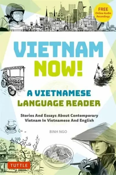 Vietnam Now! A Vietnamese Language Reader - Binh Ngo