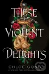 These Violent Delights - Chloe Gong