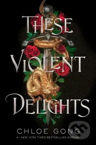 These Violent Delights - Chloe Gong