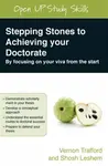 Stepping Stones to Achieving your Doctorate: By Focusing on Your Viva From the Start - Shosh Leshem, Vernon Trafford