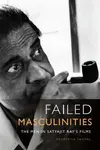 Failed Masculinities - Devapriya  Sanyal