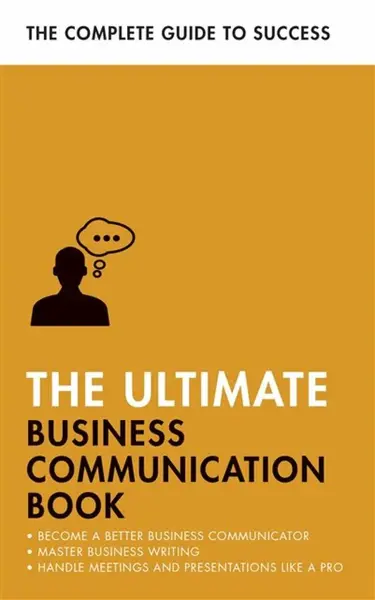 The Ultimate Business Communication Book - Martin H. Manser, David Cotton, Di McLanachan, Matt Avery