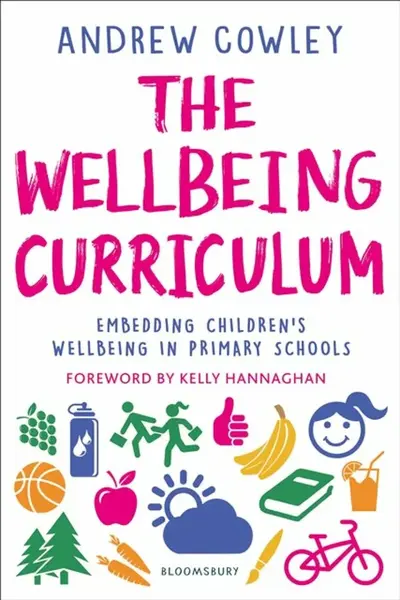 The Wellbeing Curriculum - Andrew Cowley