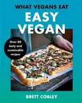 What Vegans Eat â€“ Easy Vegan! - Brett Cobley