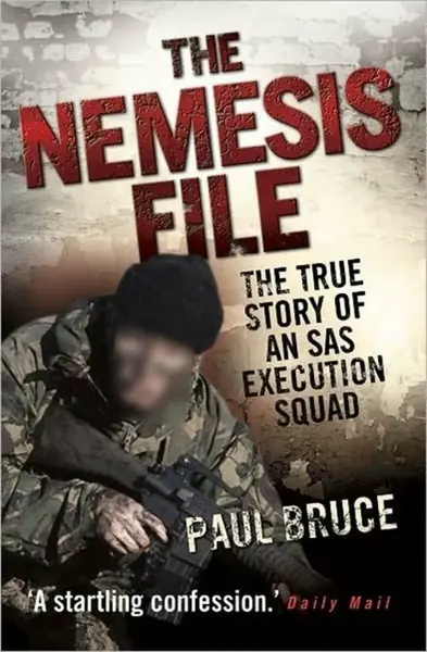 The Nemesis File - The True Story of an SAS Execution Squad - Paul Bruce
