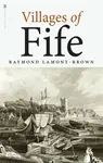 Villages of Fife - Raymond Lamont-Brown