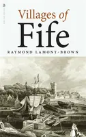 Villages of Fife - Raymond Lamont-Brown