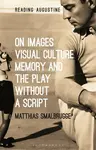 On Images, Visual Culture, Memory and the Play without a Script - Professor Matthias  Smalbrugge