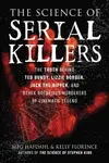 The Science of Serial Killers - Kelly Florence, Meg Hafdahl