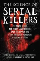 The Science of Serial Killers - Kelly Florence, Meg Hafdahl