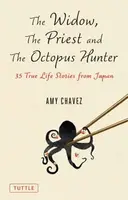 The Widow, The Priest and The Octopus Hunter - Amy Chavez