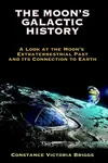 The Moon's Galactic History - Constance Victoria  Briggs