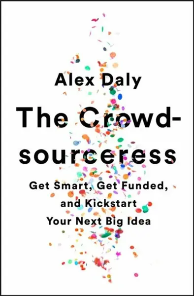 The Crowdsourceress - Alex Daly