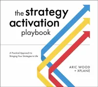 The Strategy Activation Playbook - Aric Wood