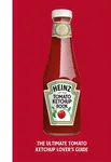 The Heinz Tomato Ketchup Book - H.J. Heinz Foods UK Limited