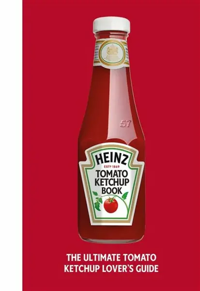 The Heinz Tomato Ketchup Book - H.J. Heinz Foods UK Limited