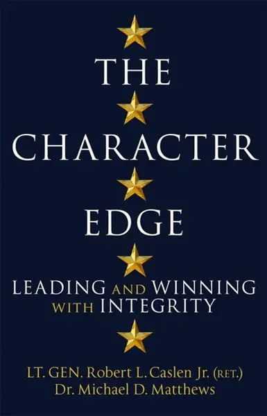 The Character Edge - Robert L. Caslen Jr., Michael D. Matthews