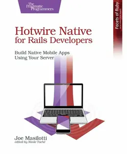 Hotwire Native for Rails Developers - Joe Masilotti
