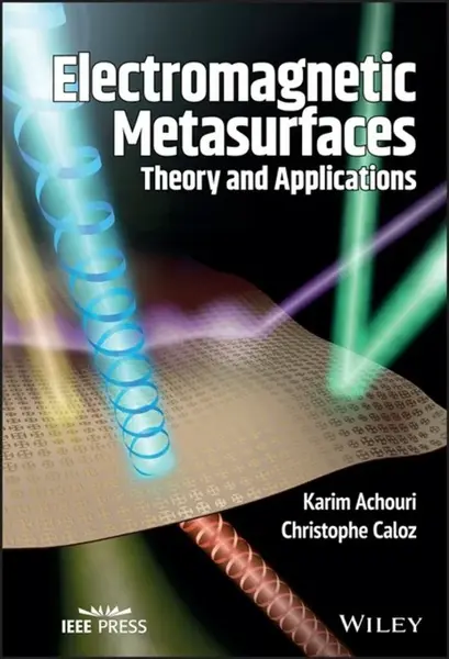 Electromagnetic Metasurfaces - Christophe  Caloz, Karim  Achouri