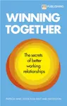 Winning Together: The secrets of better working relationships - Fiona Dent, Viki Holton, Patricia Hind