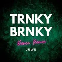 Juwe – Trnky Brnky (Dance Remix)