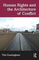 Human Rights and the Architecture of Conflict - Tim Cunningham